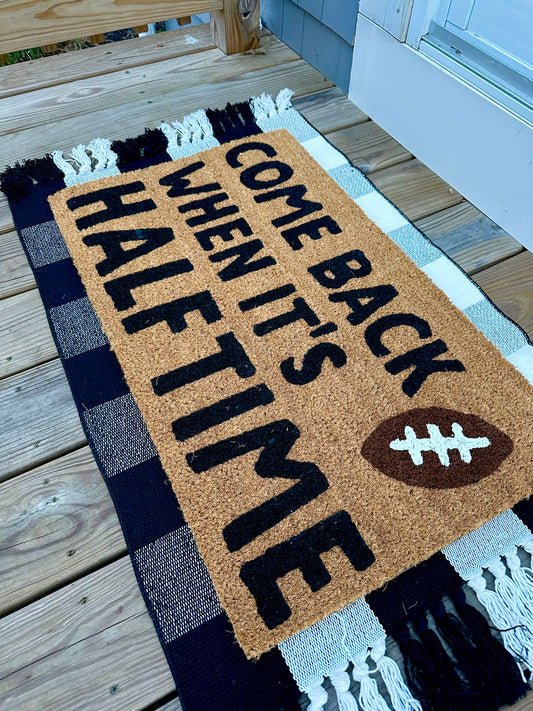 Come back when it’s halftime