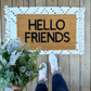 Hello Friends Doormat