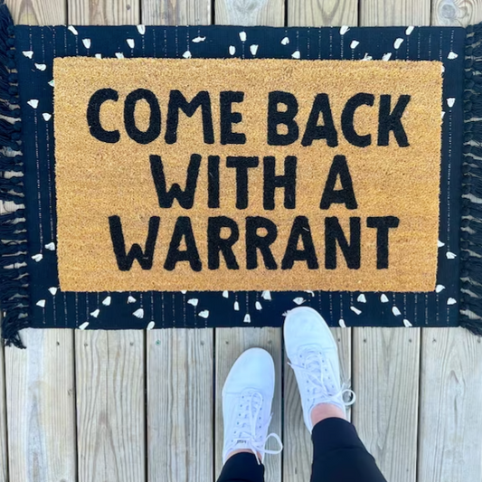Come Back with a Warrant Doormat