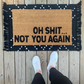 Oh Shit Not You Again Doormat