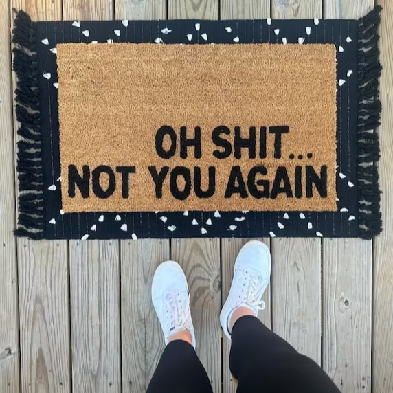 Oh Shit Not You Again Doormat