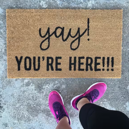 Yay You're Here Doormat