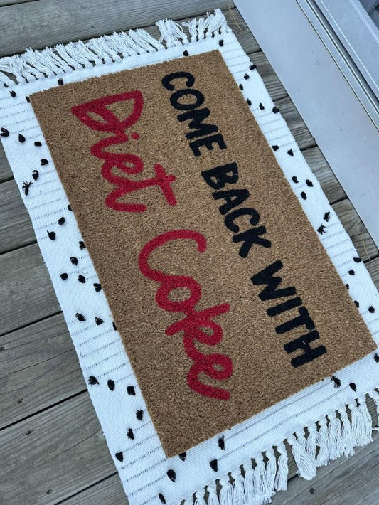 Come Back With Diet Coke doormat