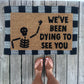 We've been dying to see you