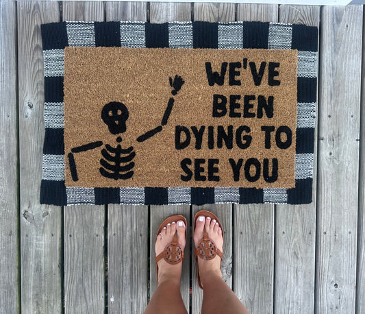 We've been dying to see you